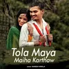 Tola Maya Maiha Karthaw